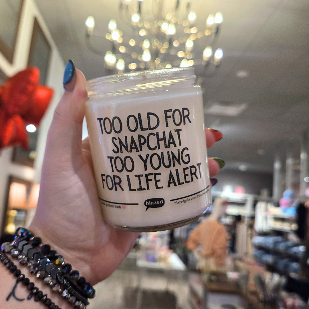 Too Old For Snapchat Too Young For Life Alert Candle
