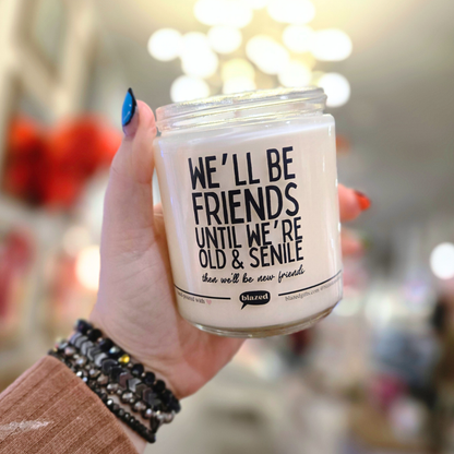 We'll Be Friends Until We Are Old & Senile Candle