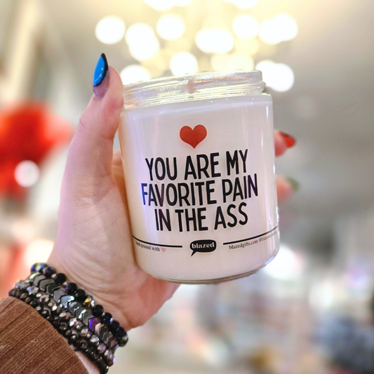 You Are My Favorite Pain In The Ass Candle
